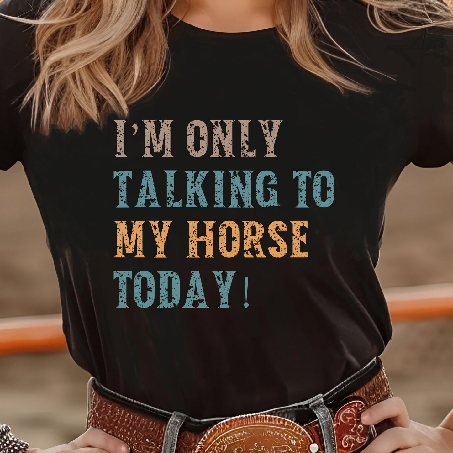 I'm Only Talking to My Horse Today