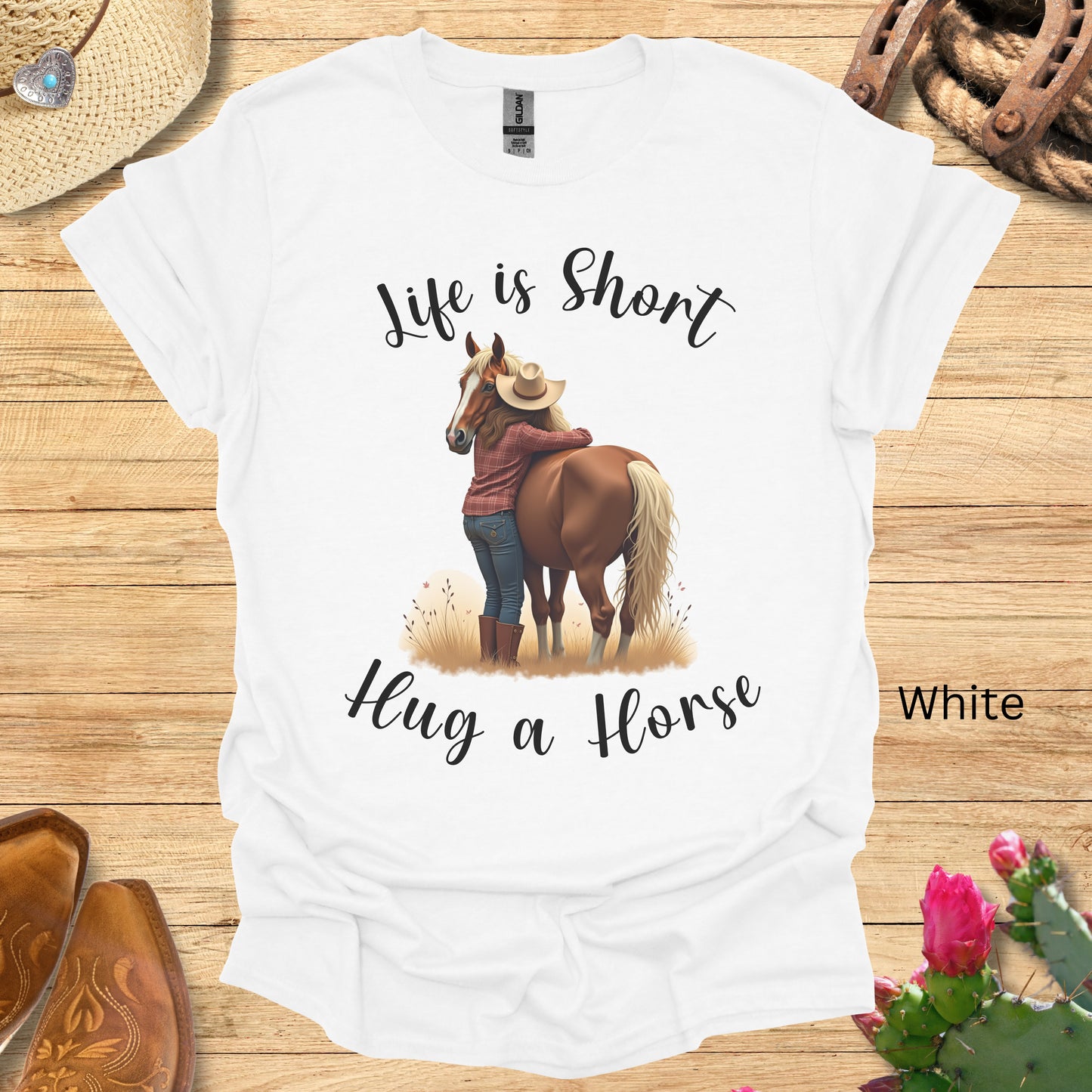 Life Is Short Hug a Horse T-Shirt