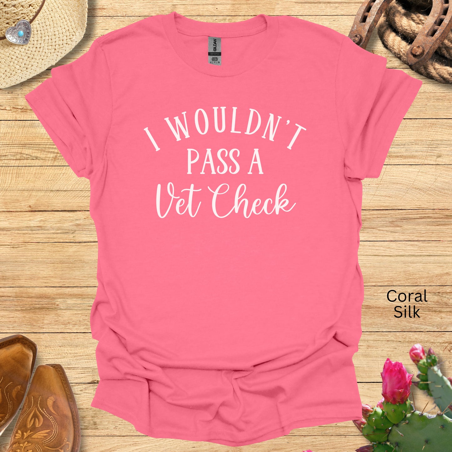 I Wouldn't Pass a Vet Check T-shirt