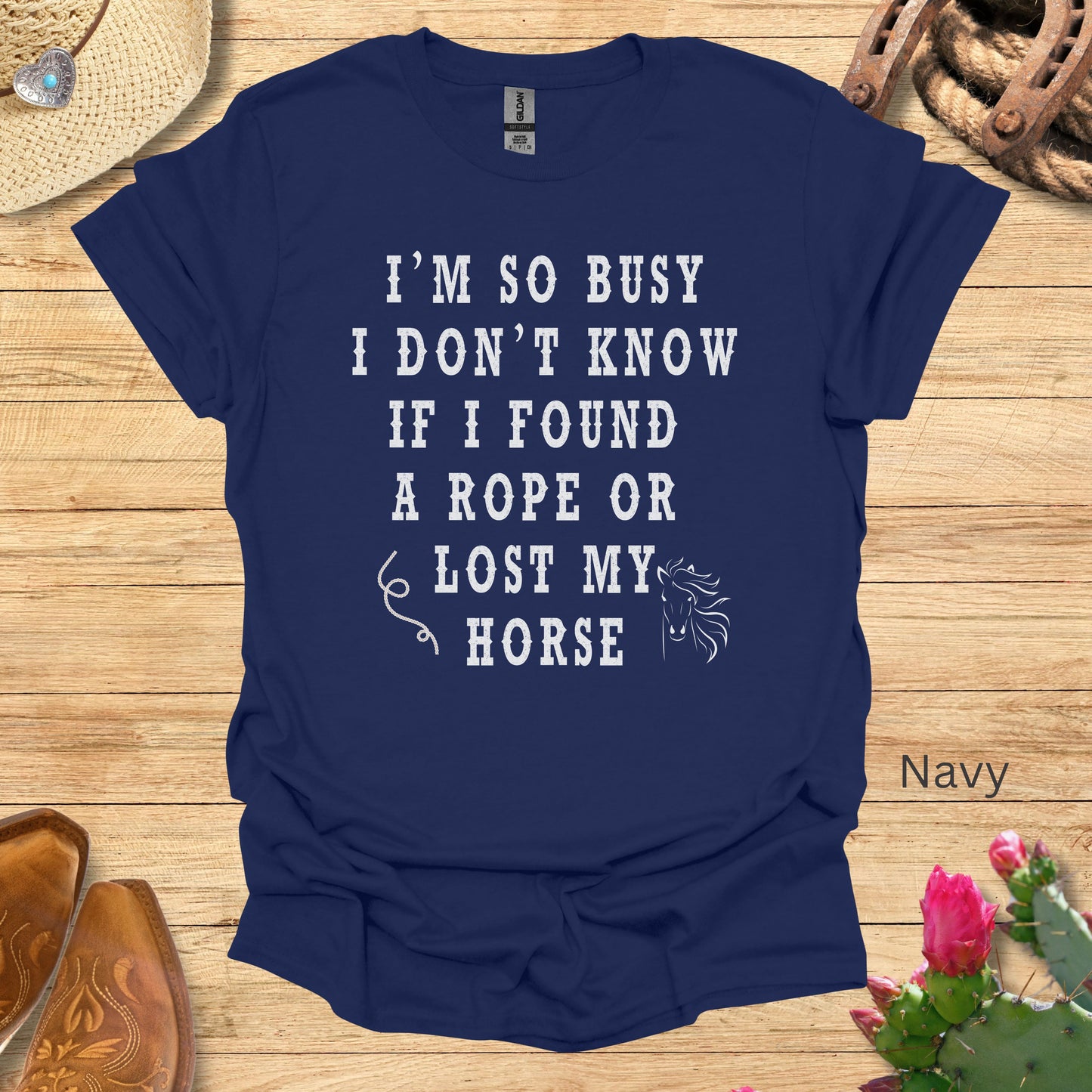 I'm So Busy I Don't Know If I Found a Rope or Lost My Horse