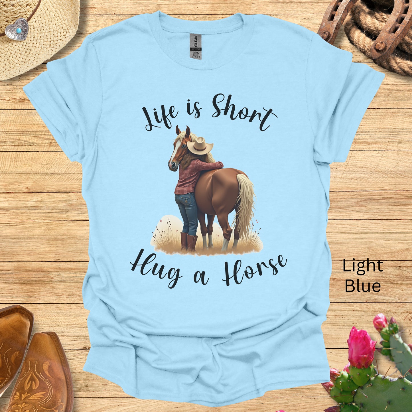 Life Is Short Hug a Horse T-Shirt