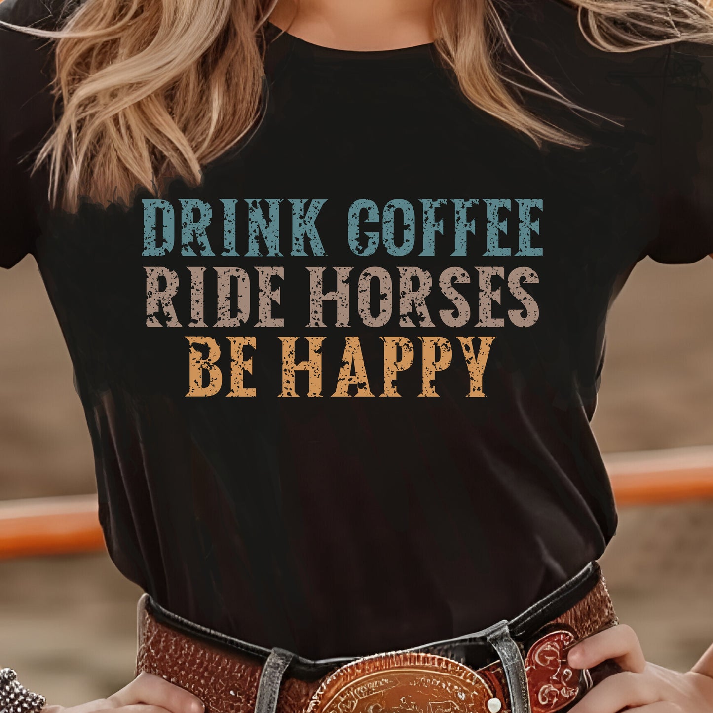 Drink Coffee Ride Horses Be Happy