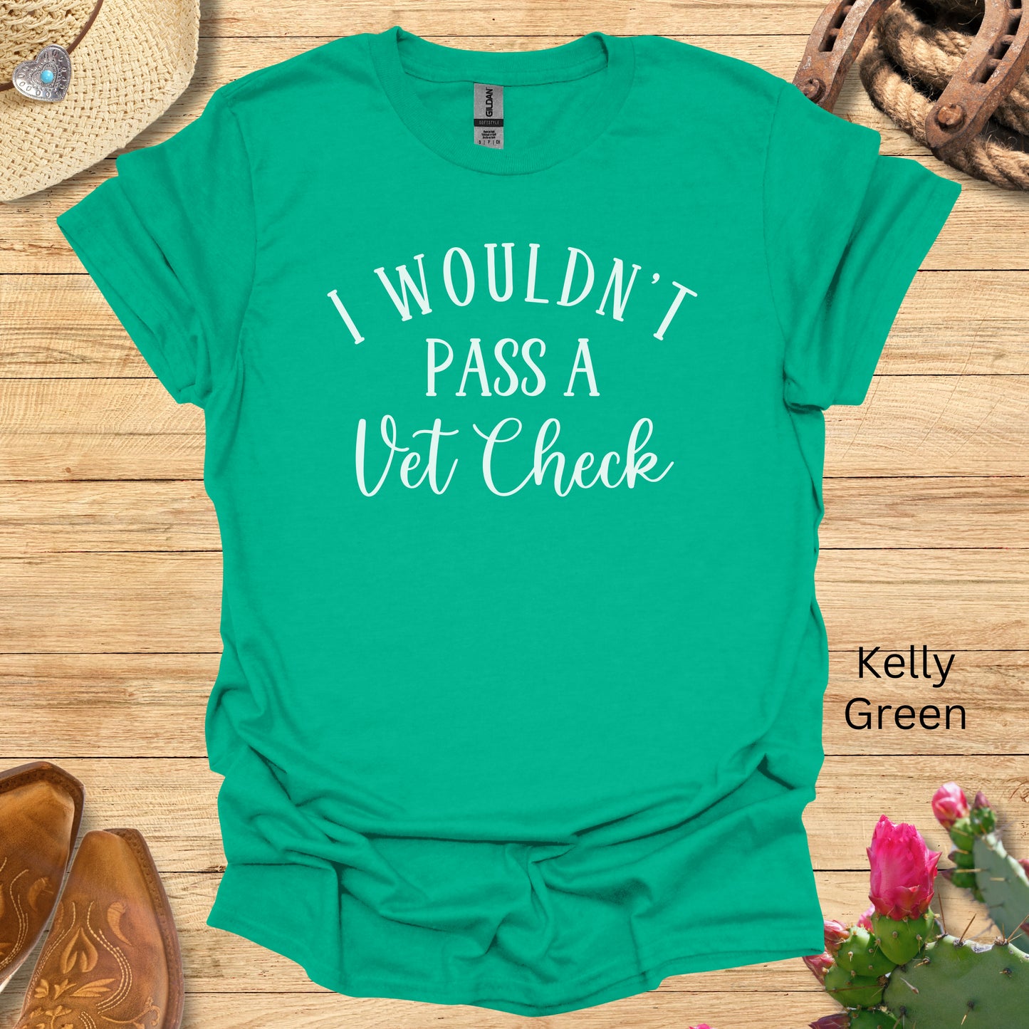 I Wouldn't Pass a Vet Check T-shirt